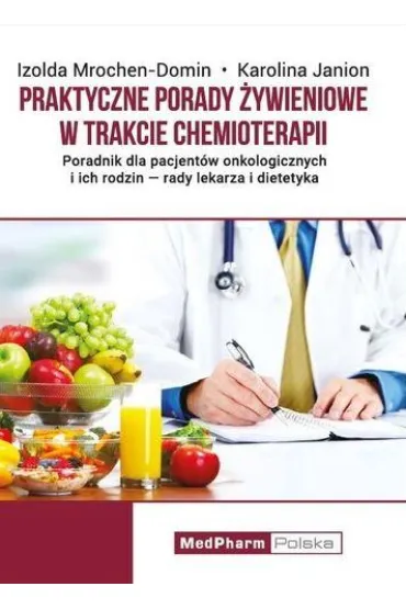 Praktyczne porady �ywieniowe w trakcie chemioterapii - Izolda  Mrochen-Domin