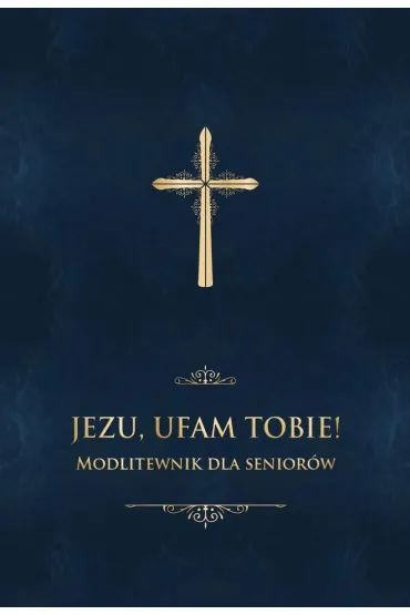 Jezu, ufam Tobie! Modlitewnik dla senior�w -granat - Jerzy Ks Stranz