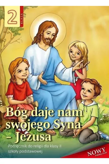 B�g daje nam swojego Syna - Jezusa. Podr�cznik do religii dla klasy 2 szko�y podstawowej - Jadwiga  Daszy�ska