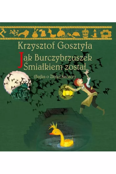 Jak Burczybrzuszek �mia�kiem zosta� - Krzysztof Goszty�a