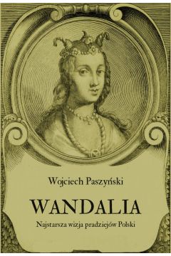 eBook Wandalia. Najstarsza wizja pradziejw Polski pdf