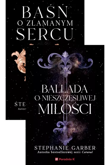 Pakiet Ba�� o z�amanym sercu. Tomy 1-2: Ballada o nieszcz�liwej mi�o�ci, Ba�� o z�amanym sercu - Stephanie Garber