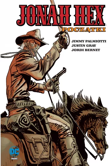 Uniwersum DC Pocz�tki. Jonah Hex. Tom 3 - Jimmy Palmiotti, Justin Gray