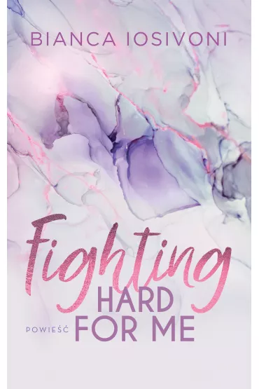 Fighting Hard For Me - Bianca Iosivoni