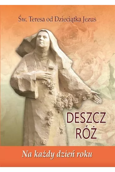 Deszcz r�. Na ka�dy dzie� roku - �w. Teresa od Dzieci�tka Jezus