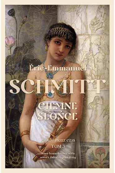 Ciemne soce. Podr przez czas. Tom 3 - Eric-Emmanuel Schmitt