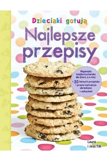 Dzieciaki gotuj�. Najlepsze przepisy - jess Tilli, Laura Tilli