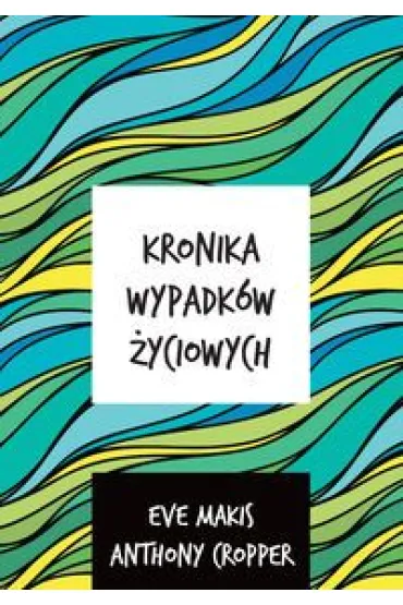 Kronika wypadk�w �yciowych - Eve Makis, Anthony Cropper