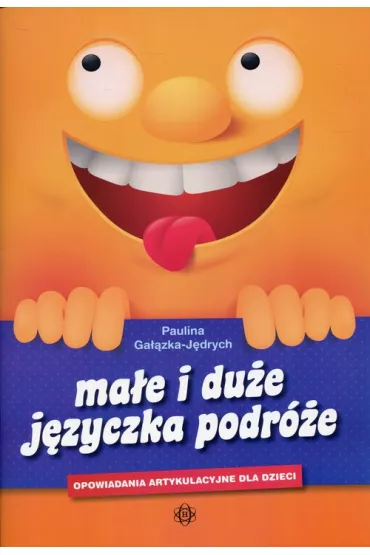 Ma�e i du�e j�zyczka podr�e Opowiadania artykulacyjne dla dzieci - Paulina Ga��zka-J�drych