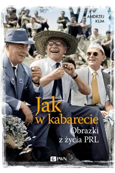 Jak w kabarecie. Obrazki z �ycia PRL - Andrzej Klim