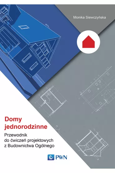 Domy jednorodzinne. Przewodnik do �wicze� projektowych z Budownictwa Og�lnego - Monika Siewczy�ska