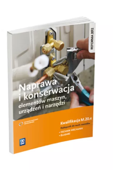 Naprawa i konserwacja element�w maszyn, urz�dze� i narz�dzi. Kwalifikacja M.20.4. Podr�cznik do nauki zawod�w technik mechanik i �lusarz - Janusz Figurski, Stanis�aw Popis