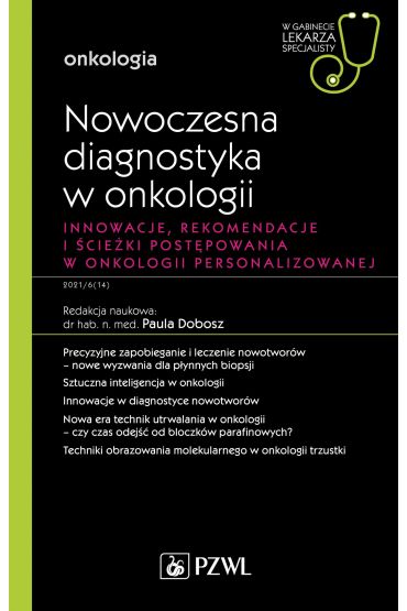 Nowoczesna diagnostyka w onkologii Innowacje, rekomendacje i ścieżki postępowania w onkologii personalizowanej. Onkologia. W gabinecie lekarza specjalisty