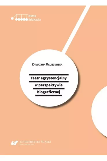 Teatr egzystencjalny w perspektywie biograficznej - Katarzyna Maliszewska