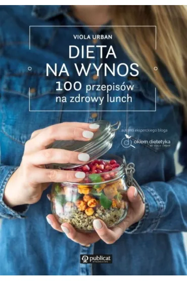 Dieta na wynos. 100 przepis�w na zdrowy lunch - Viola Urban