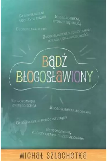 B�d� b�ogos�awiony - Micha� Szlachetka