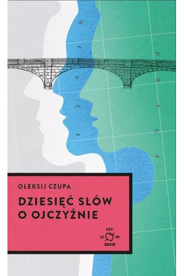 Dziesi�� s��w o ojczy�nie - O�eksij Czupa