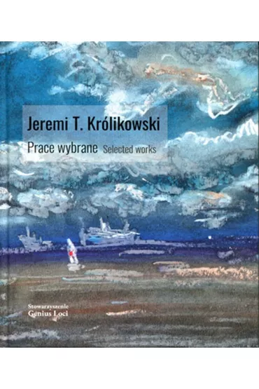 Jeremi T. Kr�likowski. Prace wybrane. Selected works - Jeremi T. Kr�likowski