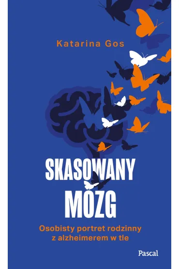 Skasowany m�zg. Osobisty portret rodzinny z alzheimerem w tle - Katarina Gos