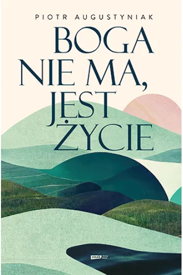 Boga nie ma, jest �ycie - Piotr Augustyniak