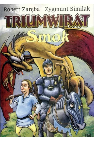 Triumwirat: Smok. Strefa komiksu. Tom 4 - Robert Zar�ba, Zygmunt Similak