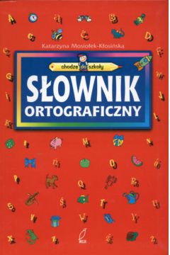 S�ownik ortograficzny - Mosio�ek-K�osi�ska Katarzyna - Katarzyna Mosio�ek-K�osi�ska