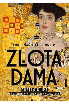 Złota dama. Gustav Klimt i tajemnica wiedeńskiej Mona Lisy