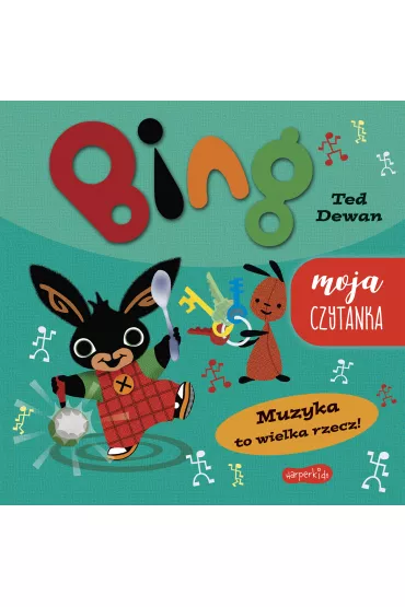Muzyka to wielka rzecz! Bing. Moja czytanka - Ted Dewan