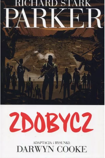 Zdobycz. Parker. Tom 3 - Richard Stark, Darwyn Cooke