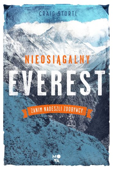 Nieosiągalny Everest. Zanim nadeszli zdobywcy