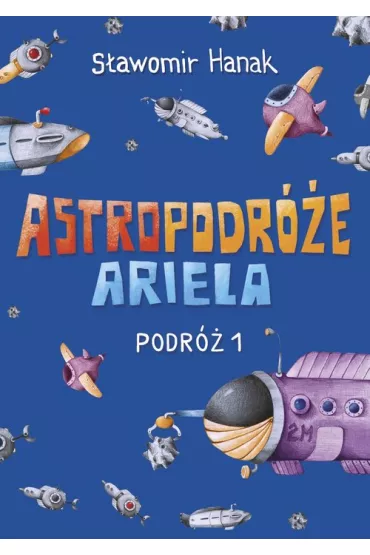 Astropodr�e Ariela. Podr� 1 - S�awomir Hanak