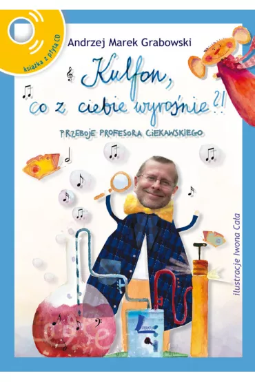 Kulfon, co z ciebie wyro�nie?! Przeboje Profesora Ciekawskiego - Andrzej Grabowski
