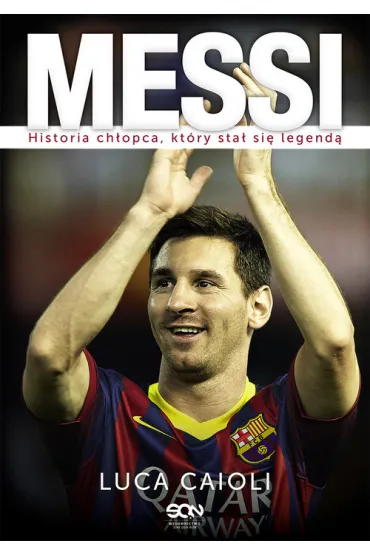 Messi. Historia ch�opca, kt�ry sta� si� legend� (wyd. 2) - Luca Caioli