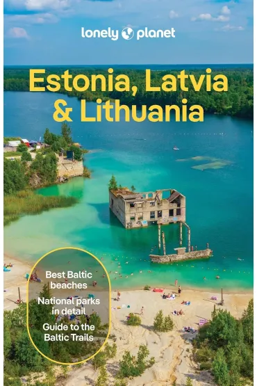 Estonia, Latvia & Lithuania. Lonely Planet - Leonid Ragozin, Anna Kaminski, Angelo Zinna