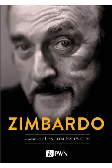 Zimbardo w rozmowie z Danielem Hartwigiem - Philip G. Zimbardo, Daniel  Hartwig