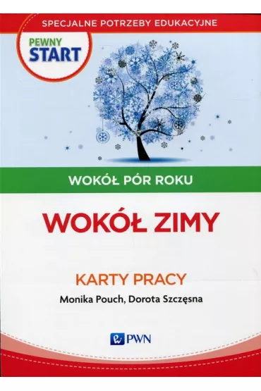 Pewny start. Wok� p�r roku. Wok� zimy. Karty pracy - Monika Pouch, Dorota Szcz�sna