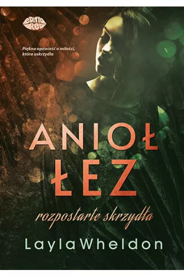 Anio� �ez. Rozpostarte skrzyd�a. Tom 3 - Layla Wheldon