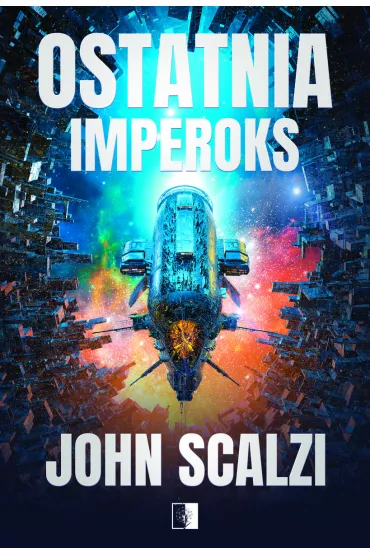 Ostatnia Imperoks. The Interdependency. Tom 3 - John Scalzi