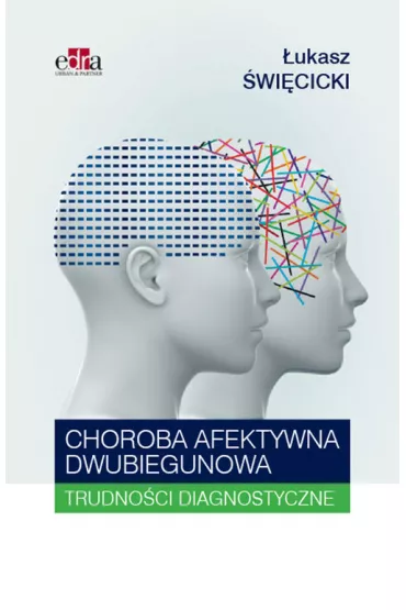 Choroba afektywna dwubiegunowa. Trudno�ci diagnostyczne - �ukasz �wi�cicki