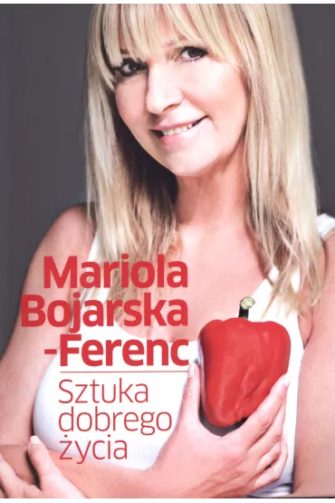 Sztuka dobrego �ycia - Mariola Bojarska-Ferenc