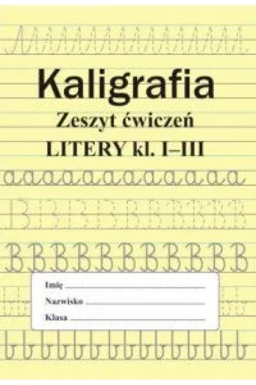 Kaligrafia. Zeszyt �wicze�. Litery klasa 1-3 - Monika Ostrowska
