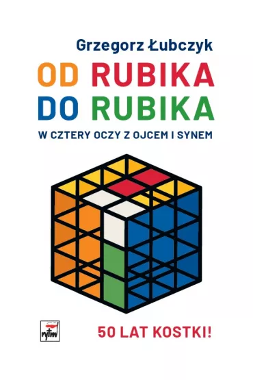 Od Rubika do Rubika. W cztery oczy z ojcem i synem - Grzegorz �ubczyk
