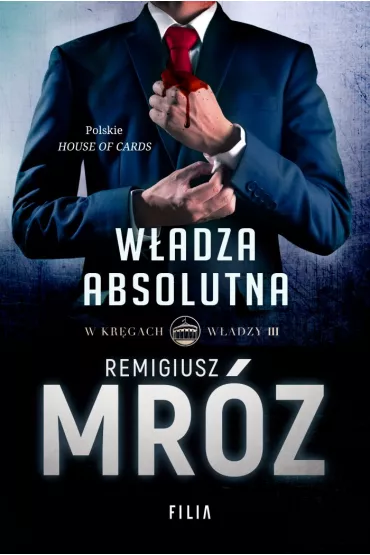 W�adza absolutna. W kr�gach w�adzy. Tom 3 - Remigiusz Mr�z