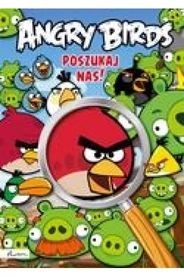 Angry Birds. Poszukaj nas! * *
