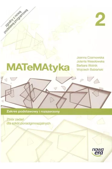 MATeMAtyka 2. Zbir zada dla szk ponadgimnazjalnych. Zakres podstawowy i rozszerzony - Barbara Wolnik, Joanna Czarnowska, Jolanta Wesoowska
