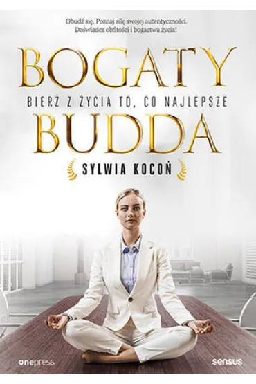 Bogaty budda. Bierz z �ycia to, co najlepsze - Sylwia Koco�