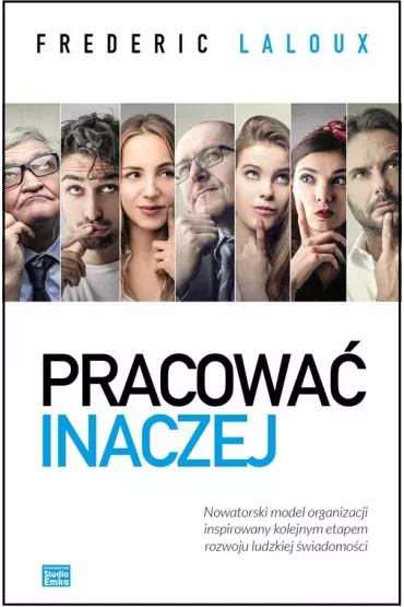 Pracowa inaczej. Nowatorski model organizacji inspirowany kolejnym etapem rozwoju ludzkiej wiadomoci - Frederic Laloux