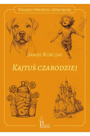 Kajtu� czarodziej. Klasyka literatury dzieci�cej - Janusz Korczak