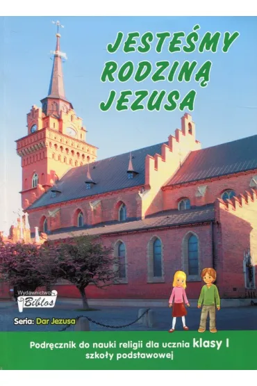 Jeste�my rodzin� Jezusa. Klasa 1. Podr�cznik - El�bieta Osewska, J�zef Stala