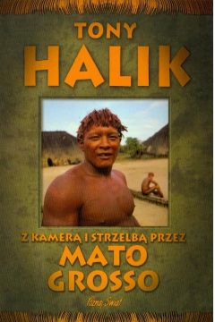 Z kamer i strzelb przez Mato Grosso - T. Halik